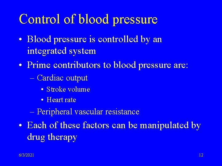 Control of blood pressure • Blood pressure is controlled by an integrated system •