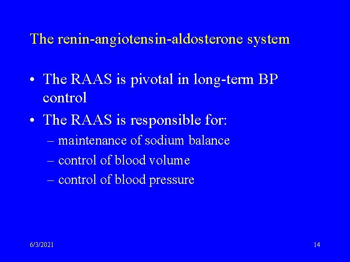The renin-angiotensin-aldosterone system • The RAAS is pivotal in long-term BP control • The