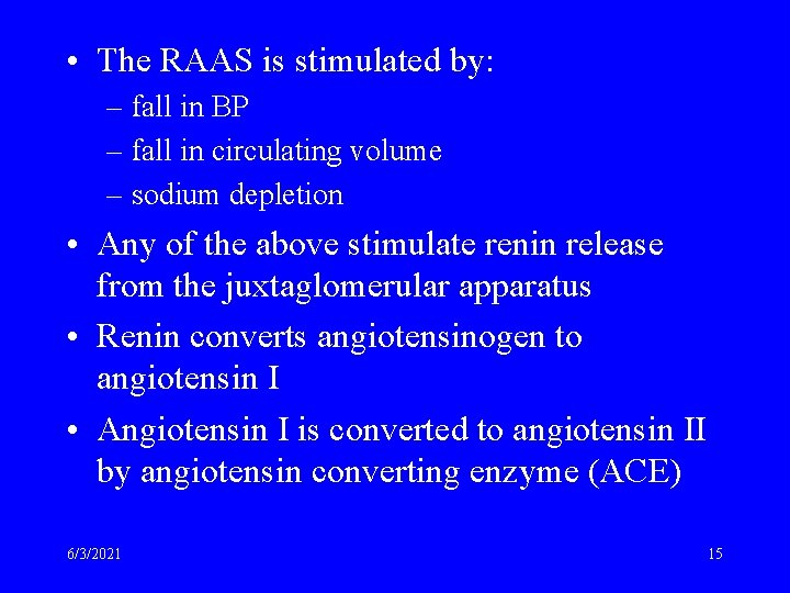  • The RAAS is stimulated by: – fall in BP – fall in