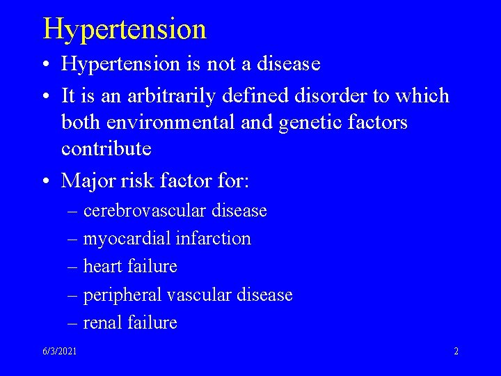 Hypertension • Hypertension is not a disease • It is an arbitrarily defined disorder
