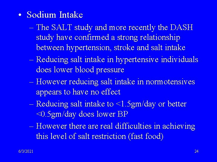  • Sodium Intake – The SALT study and more recently the DASH study