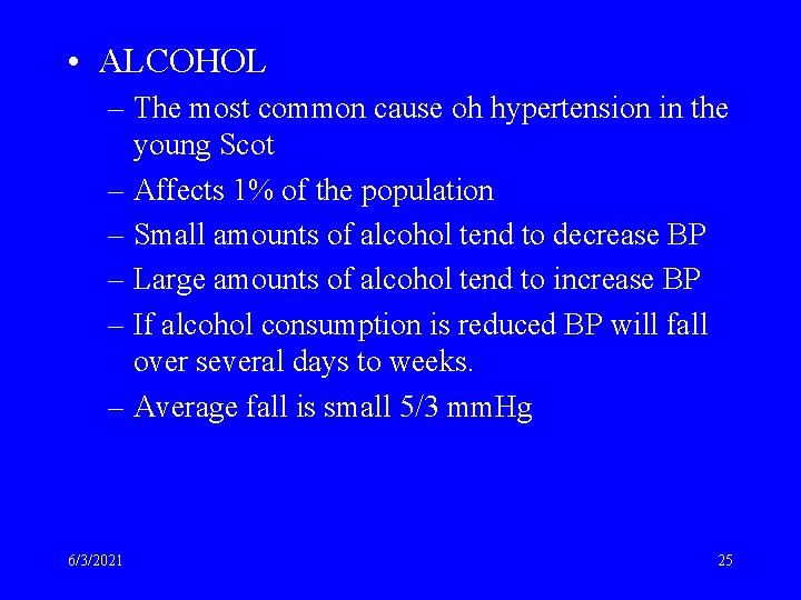  • ALCOHOL – The most common cause oh hypertension in the young Scot