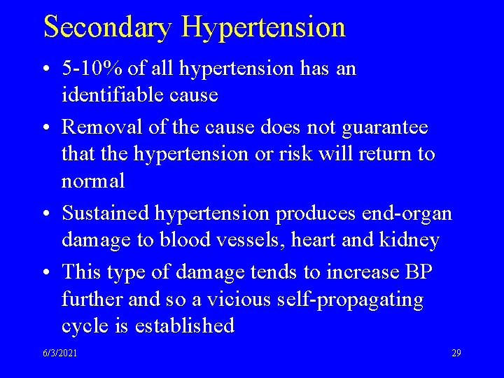 Secondary Hypertension • 5 -10% of all hypertension has an identifiable cause • Removal