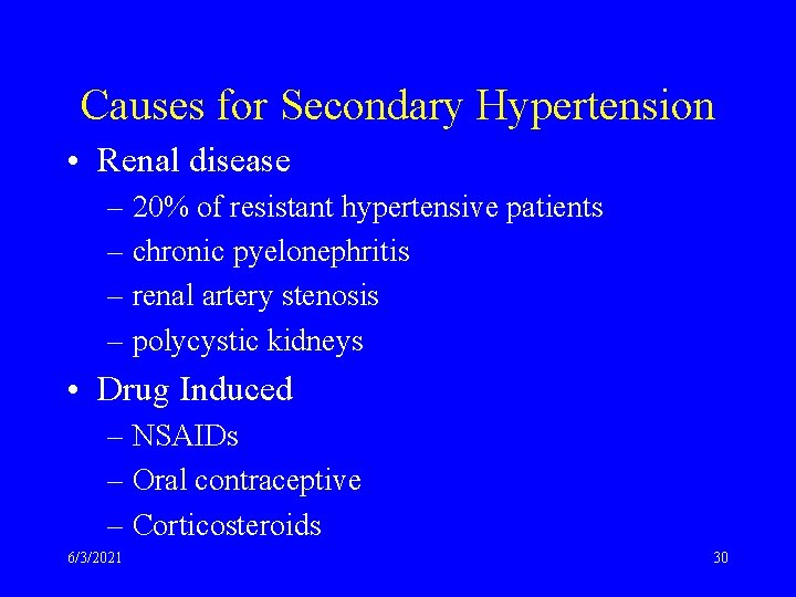 Causes for Secondary Hypertension • Renal disease – 20% of resistant hypertensive patients –