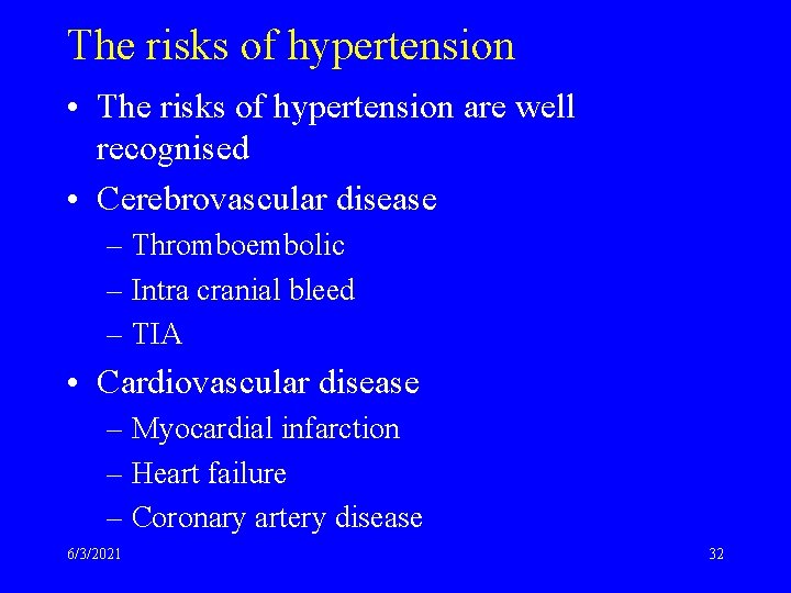 The risks of hypertension • The risks of hypertension are well recognised • Cerebrovascular