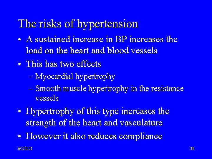 The risks of hypertension • A sustained increase in BP increases the load on