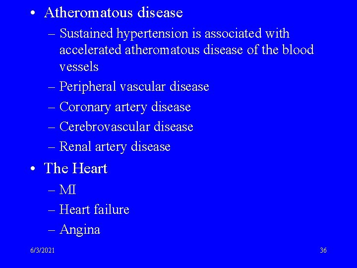  • Atheromatous disease – Sustained hypertension is associated with accelerated atheromatous disease of