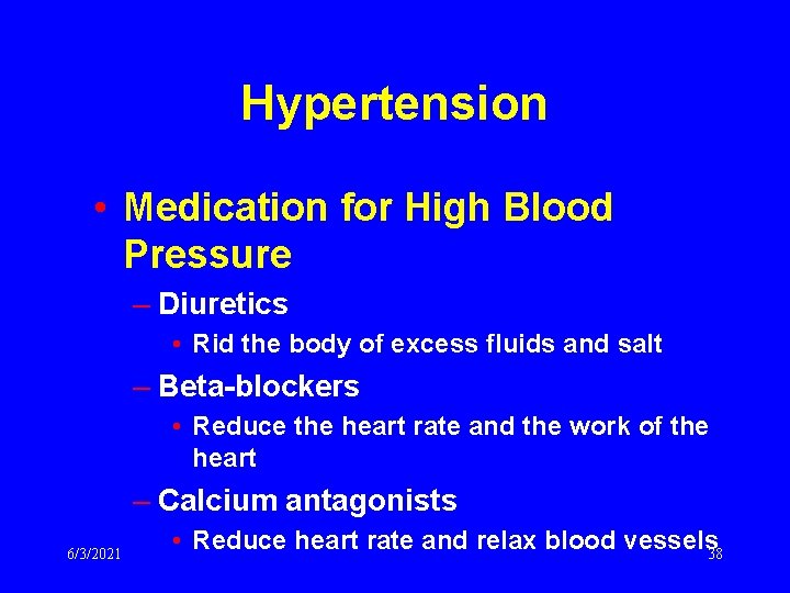 Hypertension • Medication for High Blood Pressure – Diuretics • Rid the body of