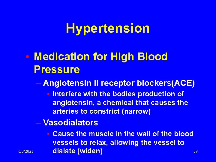 Hypertension • Medication for High Blood Pressure – Angiotensin II receptor blockers(ACE) • Interfere