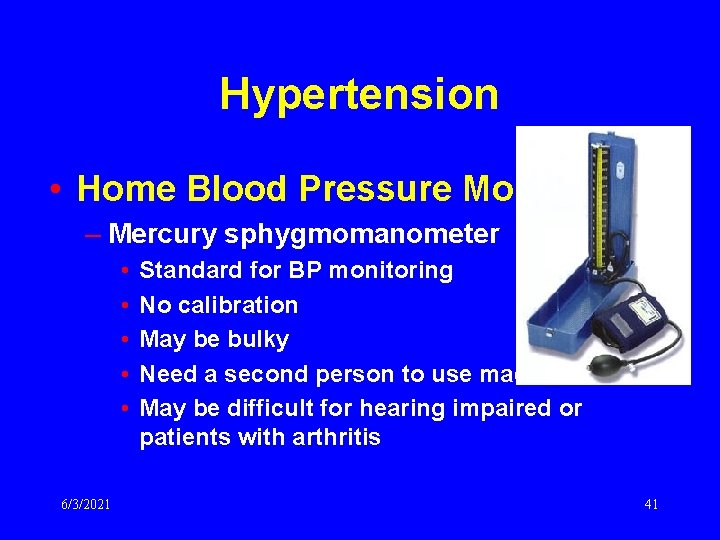 Hypertension • Home Blood Pressure Monitoring – Mercury sphygmomanometer • • • 6/3/2021 Standard