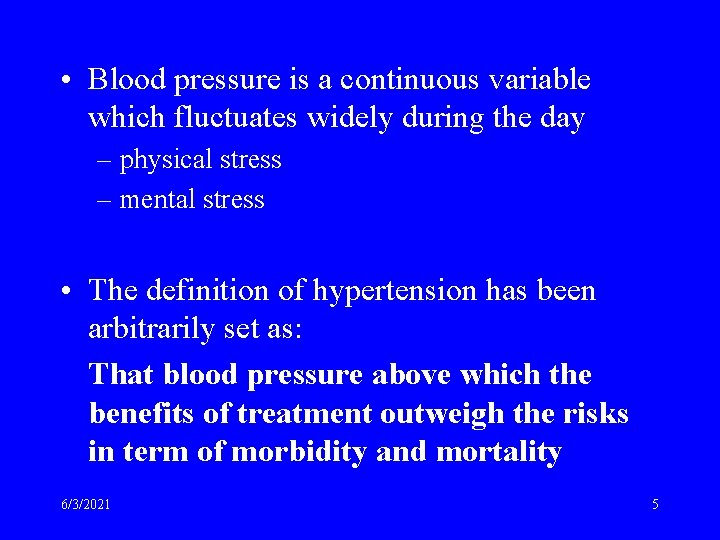  • Blood pressure is a continuous variable which fluctuates widely during the day