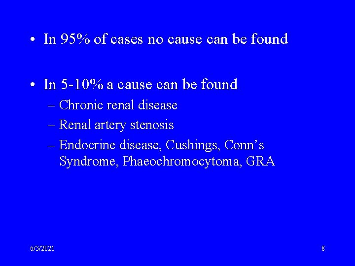  • In 95% of cases no cause can be found • In 5