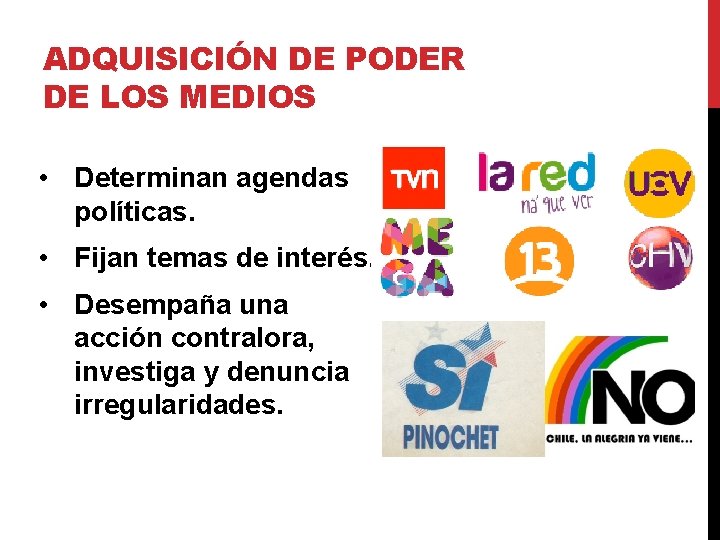 ADQUISICIÓN DE PODER DE LOS MEDIOS • Determinan agendas políticas. • Fijan temas de