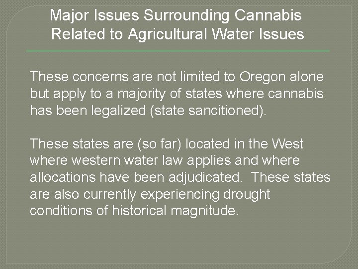Major Issues Surrounding Cannabis Related to Agricultural Water Issues These concerns are not limited