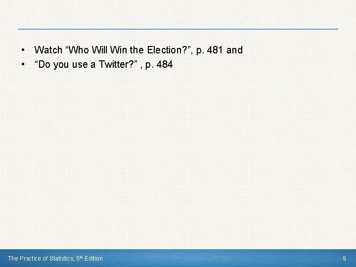  • Watch “Who Will Win the Election? ”, p. 481 and • “Do