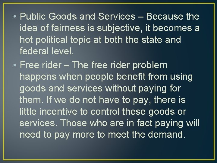  • Public Goods and Services – Because the idea of fairness is subjective,