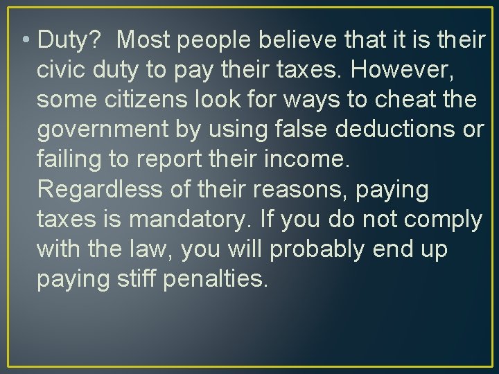  • Duty? Most people believe that it is their civic duty to pay