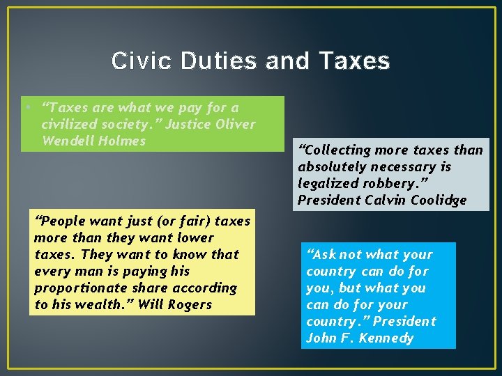 Civic Duties and Taxes • “Taxes are what we pay for a civilized society.