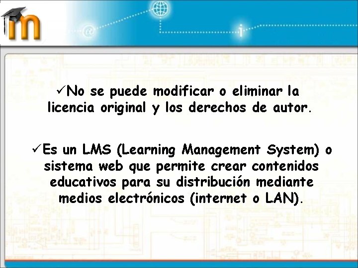 üNo se puede modificar o eliminar la licencia original y los derechos de autor.