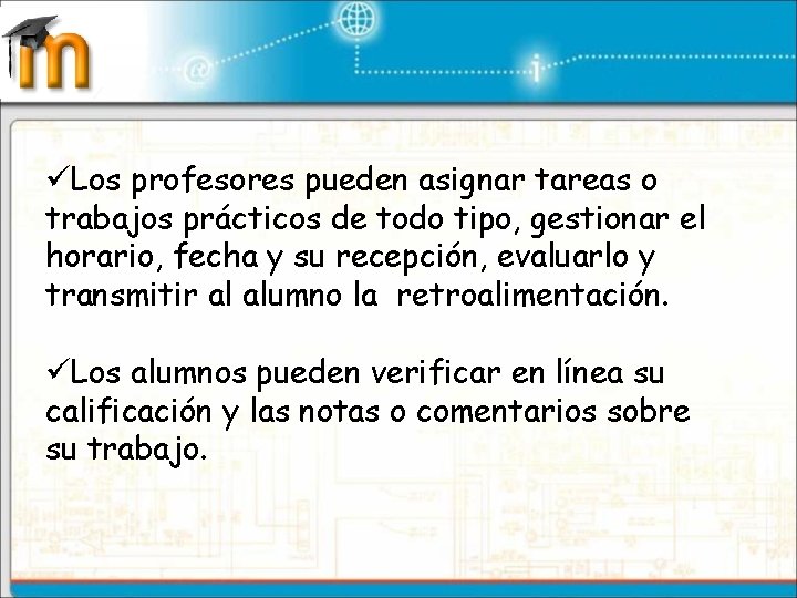 üLos profesores pueden asignar tareas o trabajos prácticos de todo tipo, gestionar el horario,