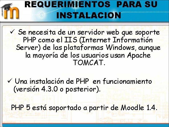 REQUERIMIENTOS PARA SU INSTALACION ü Se necesita de un servidor web que soporte PHP