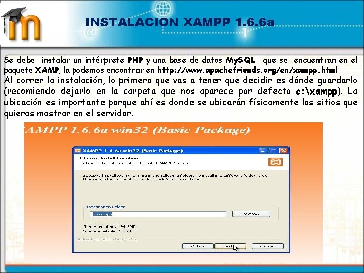 INSTALACION XAMPP 1. 6. 6 a Se debe instalar un intérprete PHP y una