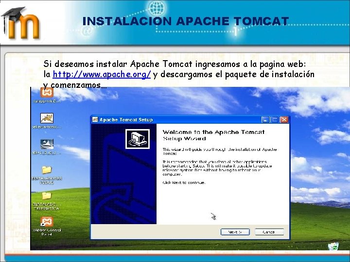 INSTALACION APACHE TOMCAT Si deseamos instalar Apache Tomcat ingresamos a la pagina web: la