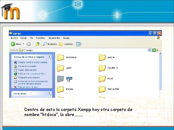 Dentro de esta la carpeta Xampp hay otra carpeta de nombre “htdocs”, la abre………