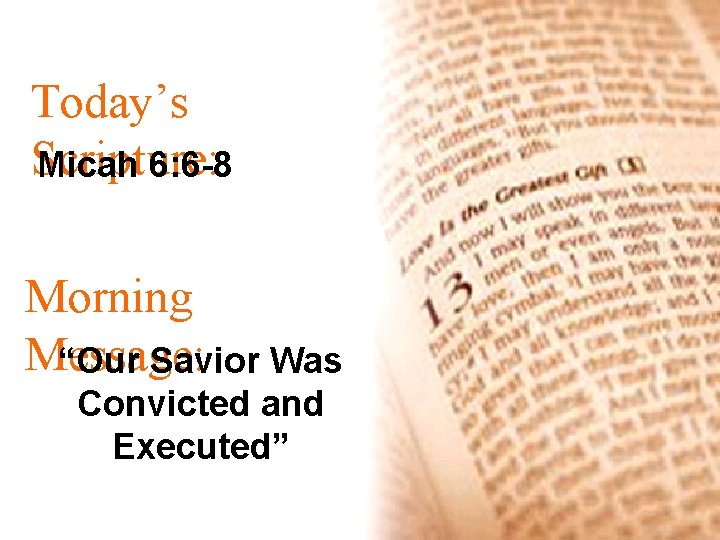 Today’s Scripture: Micah 6: 6 -8 Morning Message: “Our Savior Was Convicted and Executed”