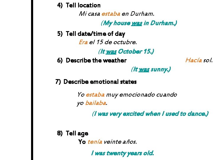 4) Tell location Mi casa estaba en Durham. (My house was in Durham. )