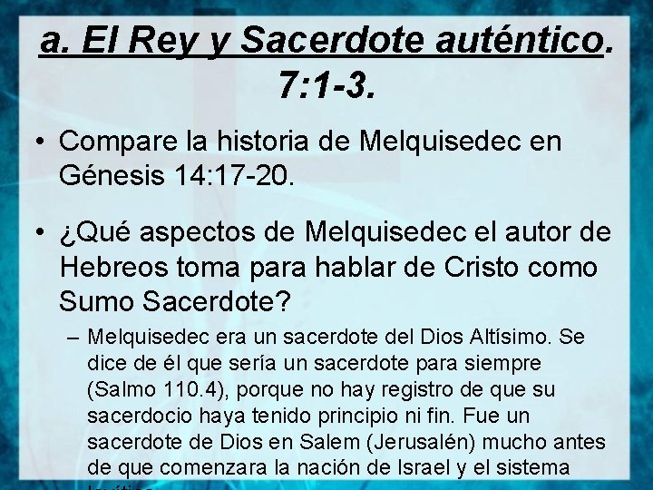 a. El Rey y Sacerdote auténtico. 7: 1 -3. • Compare la historia de