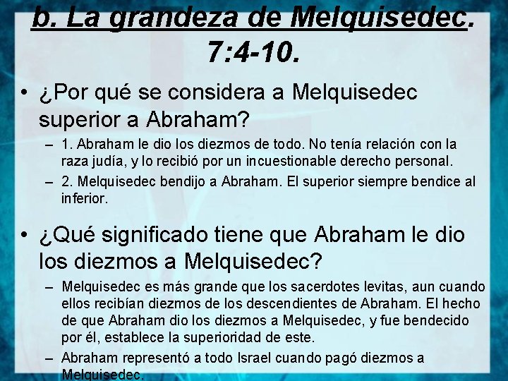 b. La grandeza de Melquisedec. 7: 4 -10. • ¿Por qué se considera a