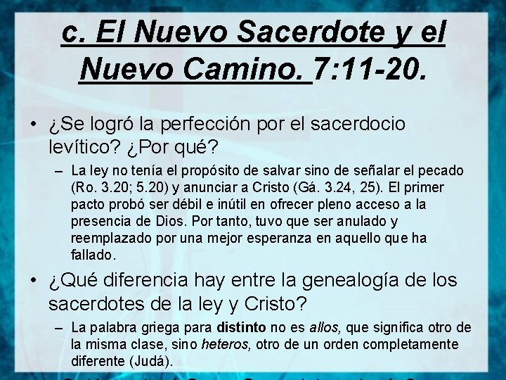 c. El Nuevo Sacerdote y el Nuevo Camino. 7: 11 -20. • ¿Se logró