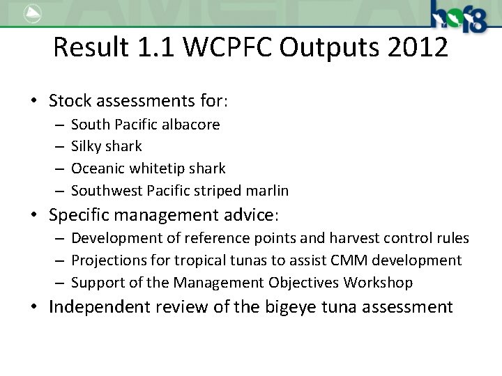 Result 1. 1 WCPFC Outputs 2012 • Stock assessments for: – – South Pacific Result 1. 1 WCPFC Outputs 2012 • Stock assessments for: – – South Pacific