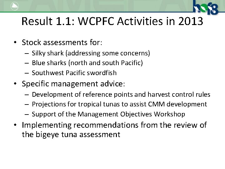 Result 1. 1: WCPFC Activities in 2013 • Stock assessments for: – Silky shark