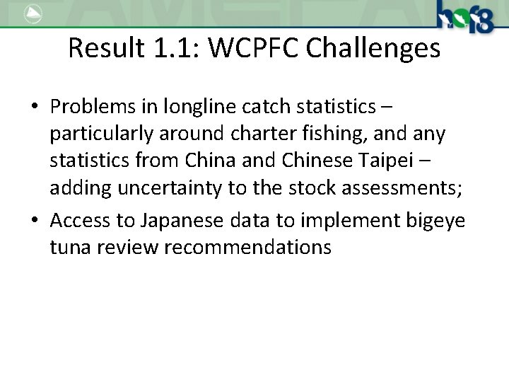 Result 1. 1: WCPFC Challenges • Problems in longline catch statistics – particularly around