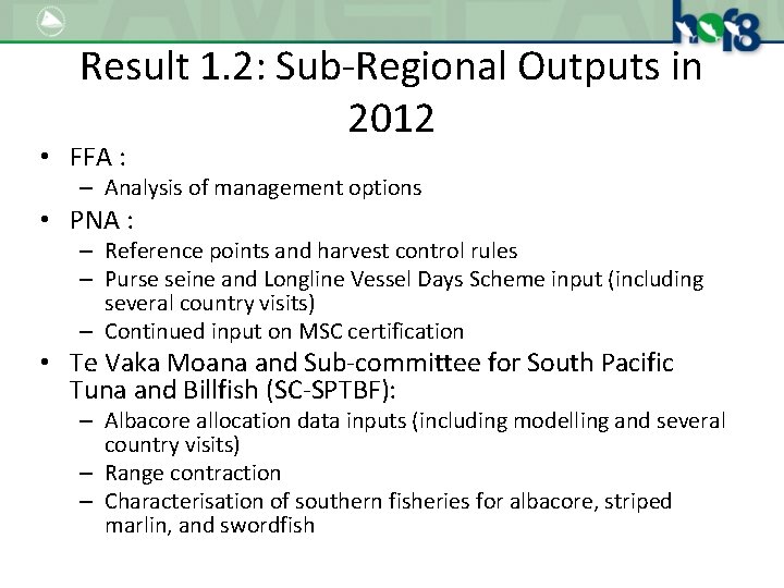 Result 1. 2: Sub-Regional Outputs in 2012 • FFA : – Analysis of management