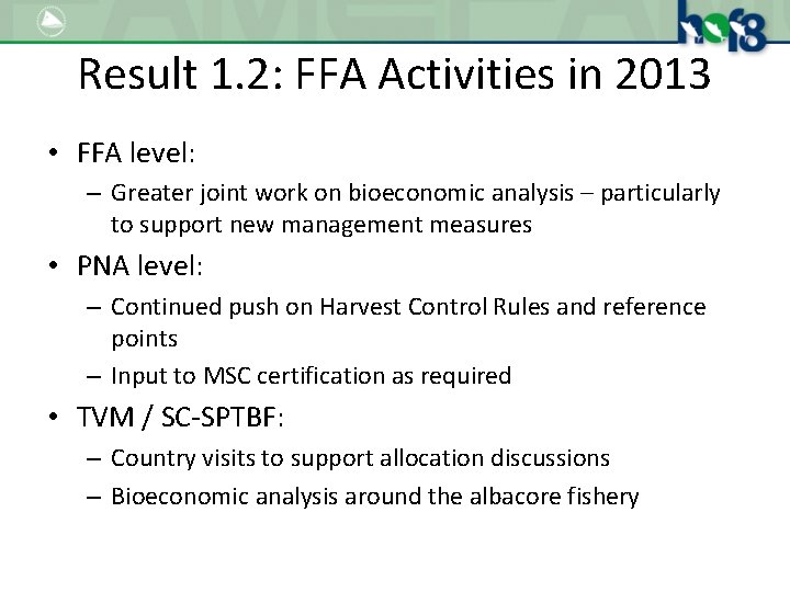 Result 1. 2: FFA Activities in 2013 • FFA level: – Greater joint work