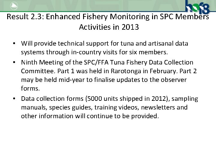 Result 2. 3: Enhanced Fishery Monitoring in SPC Members Activities in 2013 • Will