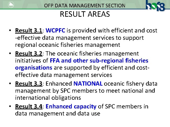OFP DATA MANAGEMENT SECTION RESULT AREAS • Result 3. 1: WCPFC is provided with