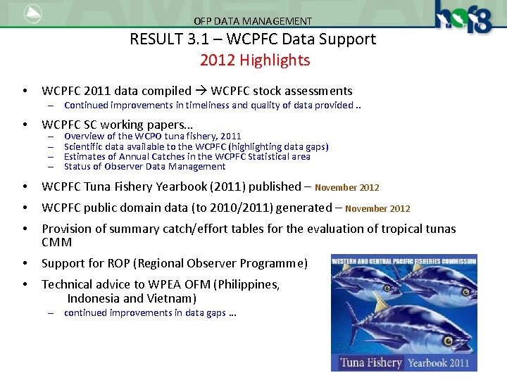 OFP DATA MANAGEMENT RESULT 3. 1 – WCPFC Data Support 2012 Highlights • WCPFC