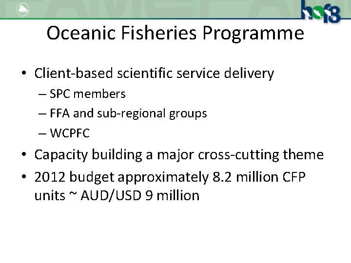 Oceanic Fisheries Programme • Client-based scientific service delivery – SPC members – FFA and