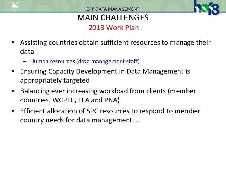OFP DATA MANAGEMENT MAIN CHALLENGES 2013 Work Plan • Assisting countries obtain sufficient resources