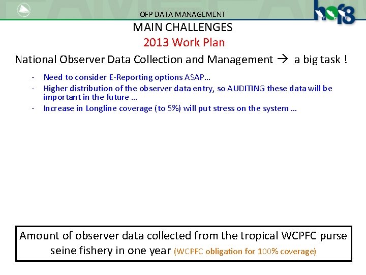 OFP DATA MANAGEMENT MAIN CHALLENGES 2013 Work Plan National Observer Data Collection and Management