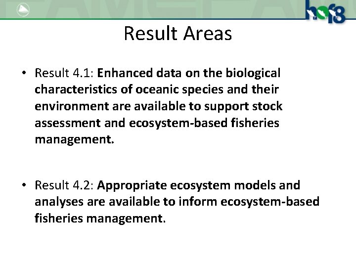 Result Areas • Result 4. 1: Enhanced data on the biological characteristics of oceanic