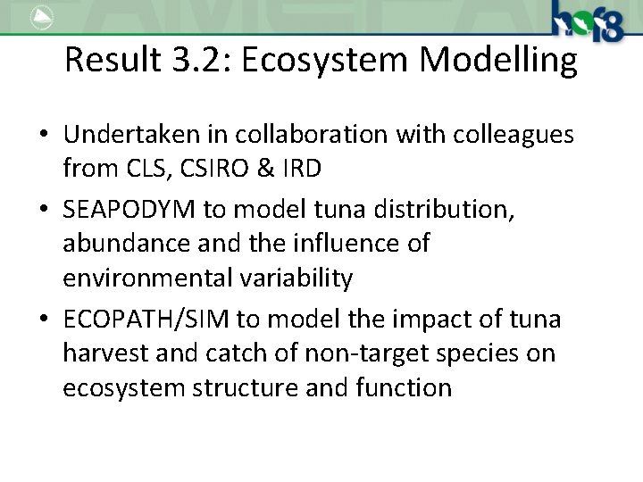 Result 3. 2: Ecosystem Modelling • Undertaken in collaboration with colleagues from CLS, CSIRO