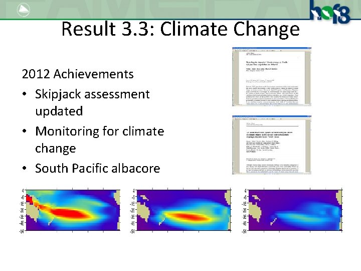 Result 3. 3: Climate Change 2012 Achievements • Skipjack assessment updated • Monitoring for