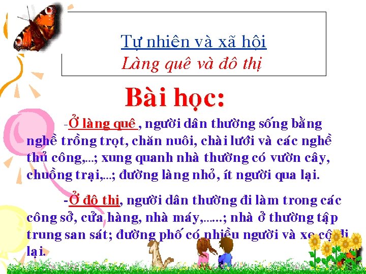 Töï nhieân vaø xaõ hoäi Laøng queâ vaø ñoâ thò Baøi hoïc: -ÔÛ laøng
