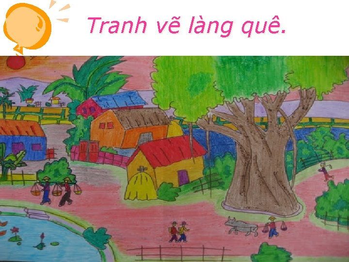 Tranh vẽ làng quê. 