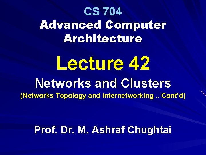 CS 704 Advanced Computer Architecture Lecture 42 Networks and Clusters (Networks Topology and Internetworking.